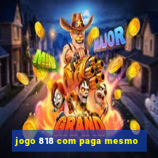 jogo 818 com paga mesmo